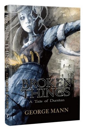 Broken Things: A Tale of Durstan by George Mann