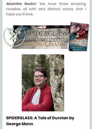 Screenshot of PS Absinthe Books newsletter. Banner image for Spiderglass: A Tale of Durstan by George Mann, below which is a photograph of a smiling George Mann wearing a white top and red cardigan standing against a rock surface, with trees in the background