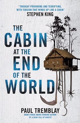 The Cabin at the End of the World, by Paul Tremblay