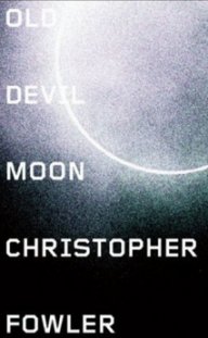 Old Devil Moon, Christopher Fowler