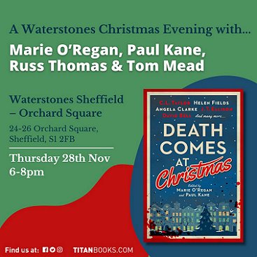 banner image showing a copy of Death Comes at Christmas, edited by Marie O'Regan and Paul Kane, on a green, blue and red background. Text reads: A Waterstones Christmas Evening with: Marie O'Regan, Paul Kane, Russ Thomas and Tom Mead. Waterstones Sheffield - Orchard Square. 24-26 Orchard Square, Sheffield, S1 2FB. Thursday 28th Nov 6-8pm