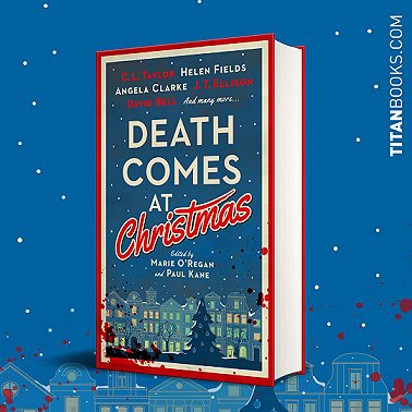 advertisement for the book Death Comes at Christmas, edited by Marie O'Regan and Paul Kane. Advert features a standing copy of the book against a blue background, with sketched rooftops and bloodspatter beneath falling snow. Titan Books