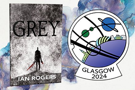 Banner image showing the Glasgow 2024 WorldCon logo on the right, and a copy of GREY by Ian Rogers on the left