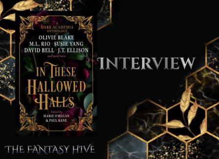 banner image for The Fantasy Hive, showing a copy of In These Hallowed Halls, edited by Marie O'Regan and Paul Kane, against a black and gold background
