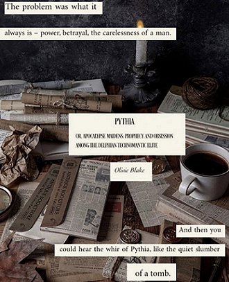 a picture showing many notebooks decorated with newspaper print. A white mug of black coffee sits to one side. Text reads Pythia, or apocalypse, madness, prophecy and obsession among the Delphian tecnomantic elite. Olivie Blake. And then you could hear the whir of Pythia, like the quiet slumber of a tomb