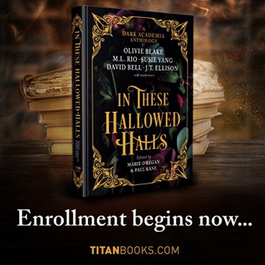 Banner image showing a copy of In These Hallowed Halls, edited by Marie O'Regan and Paul Kane, in front of a stack of old books. Text reads Enrollment begins now... TitanBooks.com