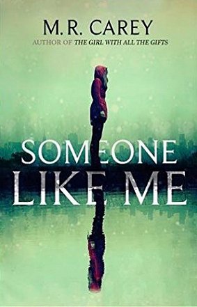 Someone Like Me, by M.R. Carey