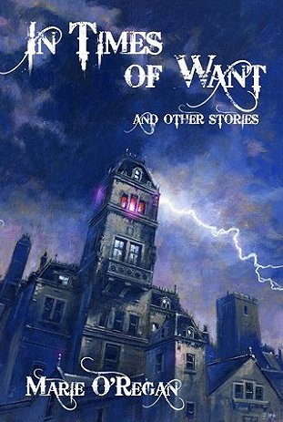 In Times of Want and Other Stories, by Marie O'Regan