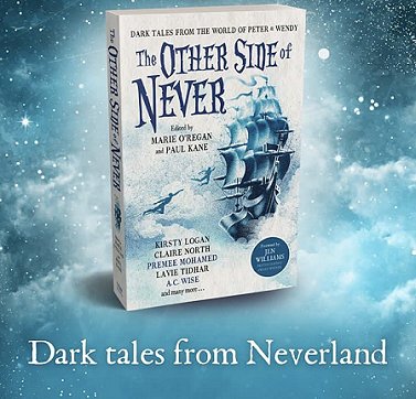 Advert showing book cover for The Other Side of Never, edited by Marie O'Regan and Paul Kane, against a blue cloudy sky. Text beneath says Dark Tales from Neverland