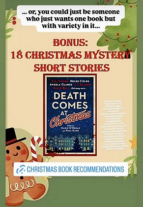 screenshot from viewsshewrites. Image shows a copy of Death Comes at Christmas, edited by Marie O'Regan and Paul Kane, in the centre on a yellow background eded by green, with branches and berries at the top. In the bottom left is a gingerbread man wearing a top hat and carrying a candy cane. text reads: ...or, you could just be someone who just wants one book but with variety in it... Bonus: 18 Christmas Mystery Short Stories. Text at the bottom reads: Christmas Book Recommendations