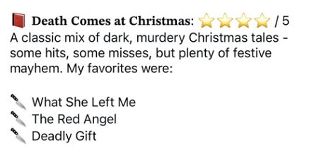 screenshot of a five-star review of Death Comes at Christmas, edited by Marie O'Regan and Paul Kane. Text reads: A classic mix of dark, murdery Christmas tales - some hits, some misses, but plenty of festive mayhem. My favorites were: What She Left Me, The Red Angel, and Deadly Gift